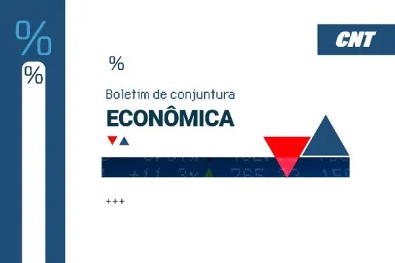 CNT divulga novo boletim com panorama da conjuntura econômica do Brasil